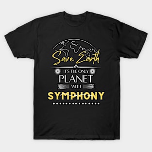 Save Earth, It's the Only Planet with Symphony Mens Womens Musician's t Shirt T-Shirt